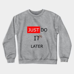 sleeping sloth just do it later funny design Crewneck Sweatshirt